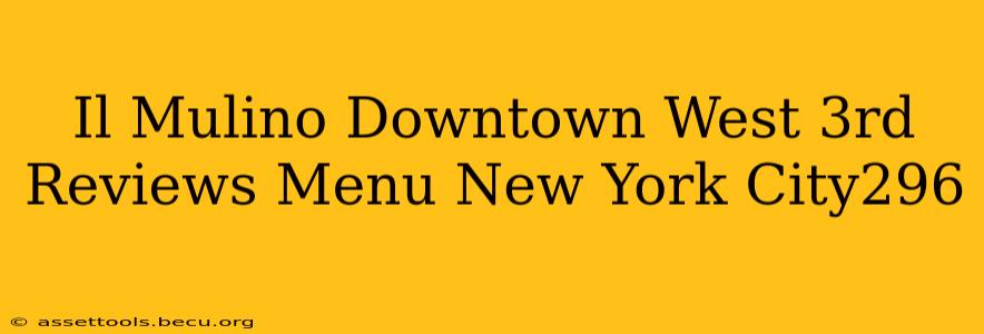Il Mulino Downtown West 3rd Reviews Menu New York City296