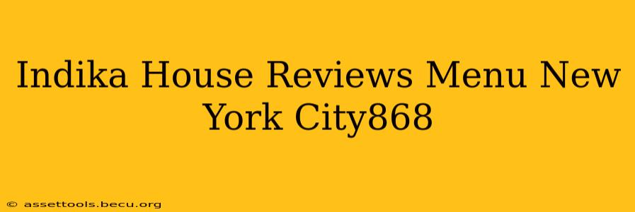 Indika House Reviews Menu New York City868