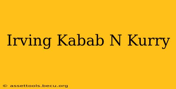 Irving Kabab N Kurry