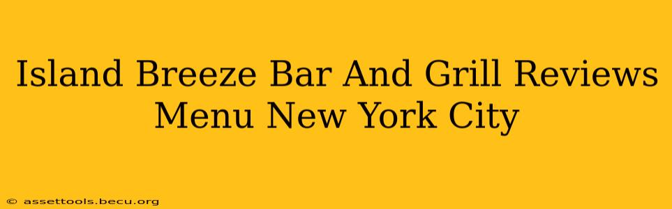 Island Breeze Bar And Grill Reviews Menu New York City