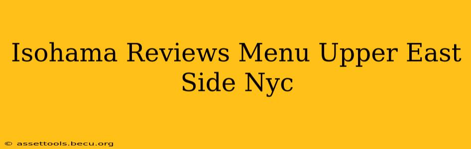 Isohama Reviews Menu Upper East Side Nyc