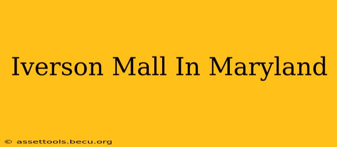 Iverson Mall In Maryland