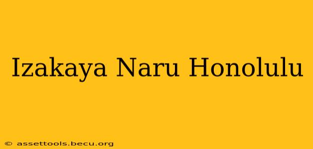 Izakaya Naru Honolulu