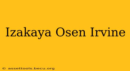 Izakaya Osen Irvine