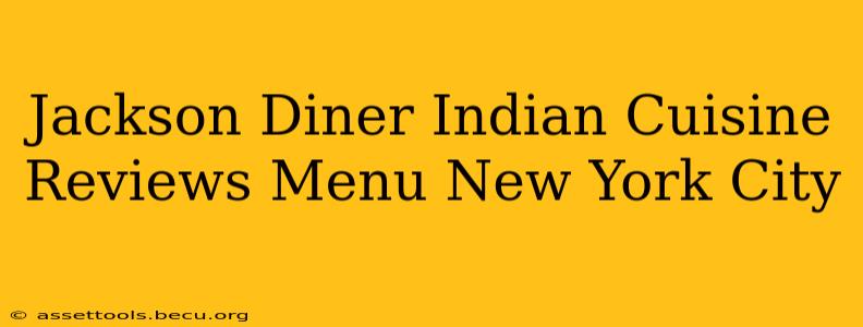 Jackson Diner Indian Cuisine Reviews Menu New York City