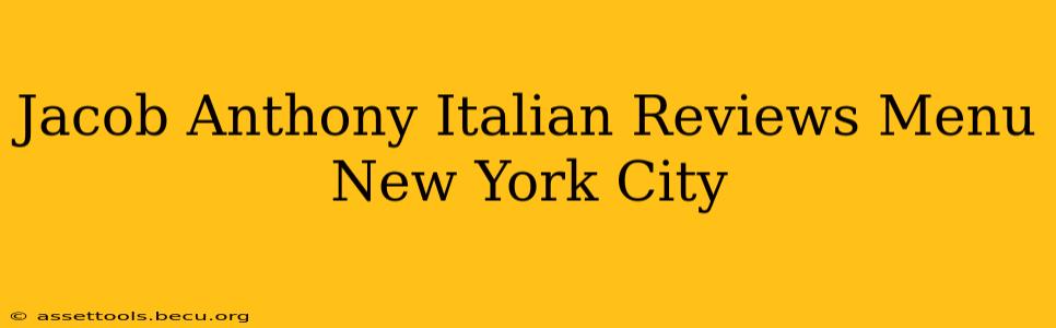 Jacob Anthony Italian Reviews Menu New York City