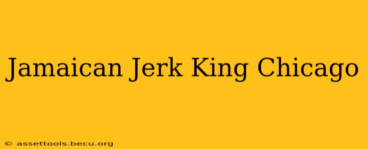 Jamaican Jerk King Chicago