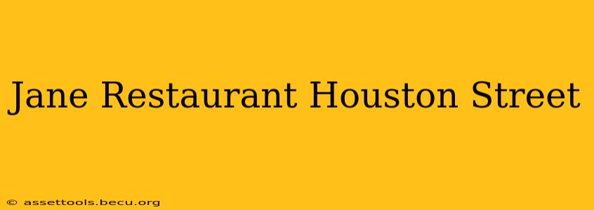 Jane Restaurant Houston Street