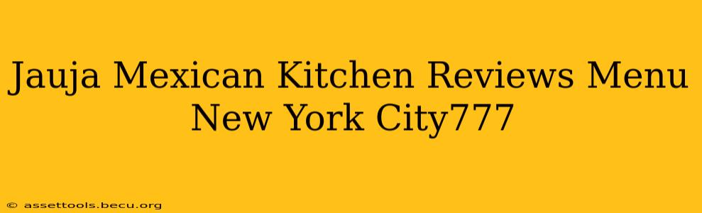 Jauja Mexican Kitchen Reviews Menu New York City777