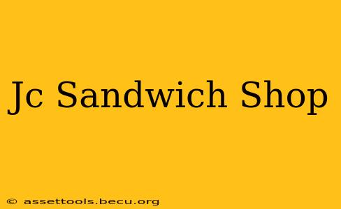 Jc Sandwich Shop