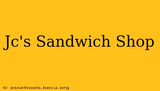 Jc's Sandwich Shop