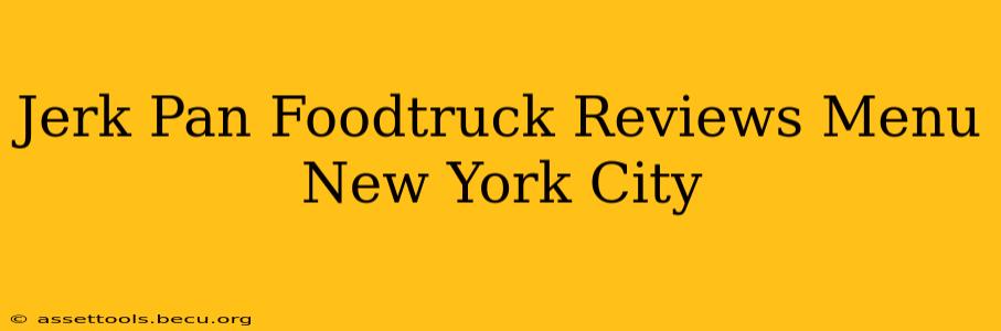 Jerk Pan Foodtruck Reviews Menu New York City