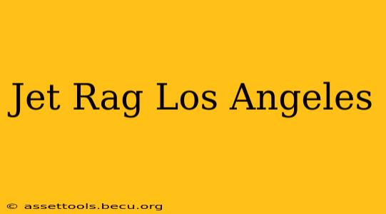 Jet Rag Los Angeles