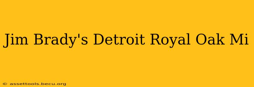 Jim Brady's Detroit Royal Oak Mi