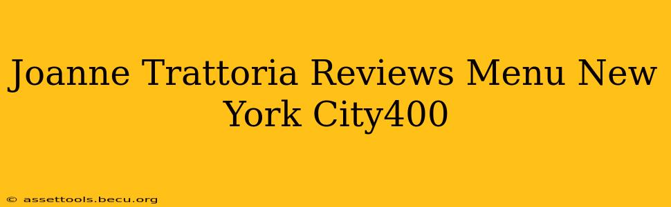Joanne Trattoria Reviews Menu New York City400