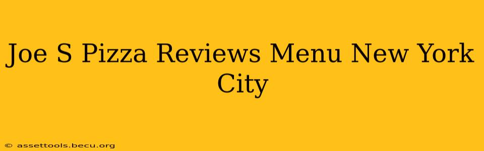 Joe S Pizza Reviews Menu New York City