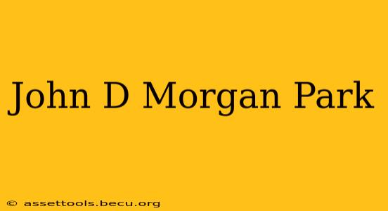 John D Morgan Park