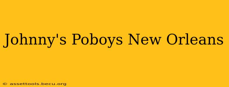 Johnny's Poboys New Orleans