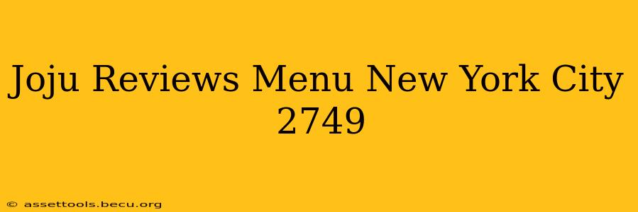 Joju Reviews Menu New York City 2749