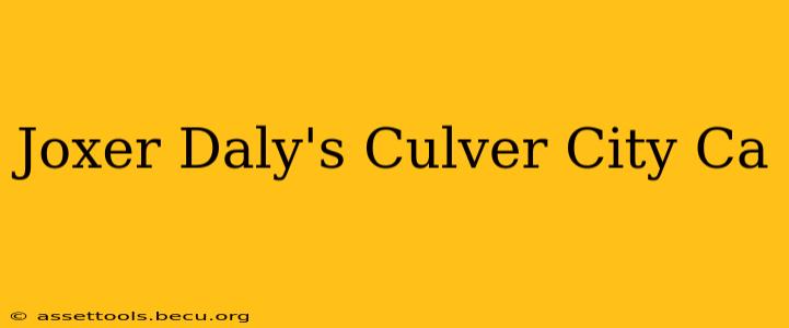Joxer Daly's Culver City Ca