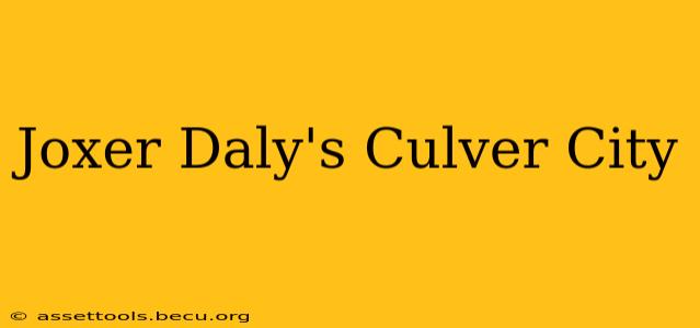 Joxer Daly's Culver City