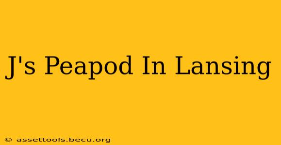 J's Peapod In Lansing