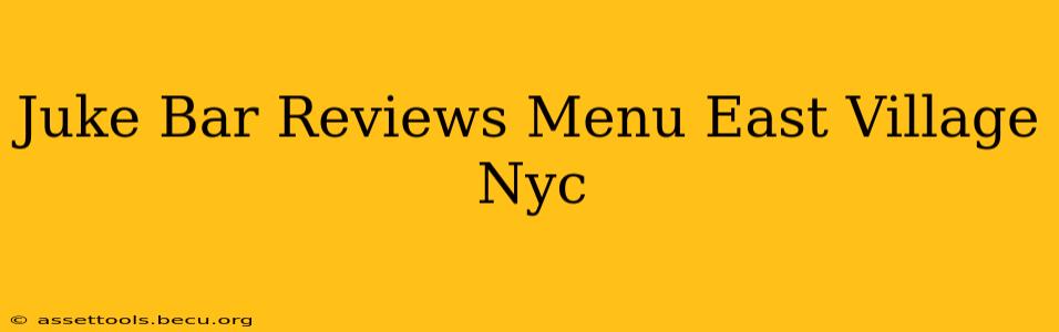 Juke Bar Reviews Menu East Village Nyc