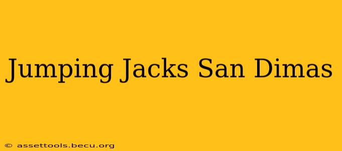 Jumping Jacks San Dimas