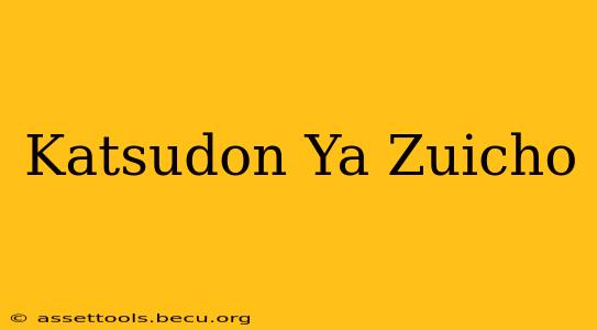 Katsudon Ya Zuicho