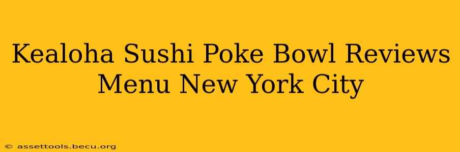Kealoha Sushi Poke Bowl Reviews Menu New York City