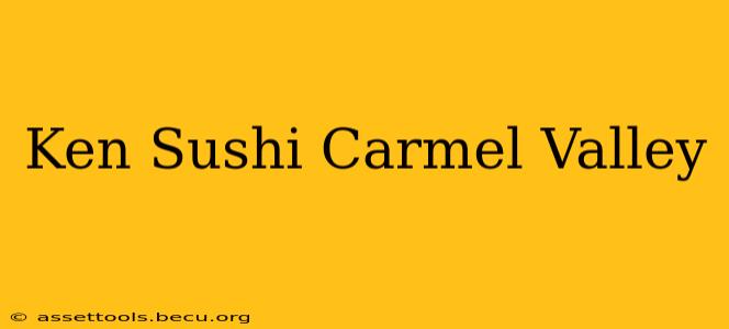 Ken Sushi Carmel Valley
