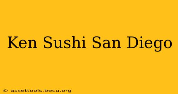 Ken Sushi San Diego