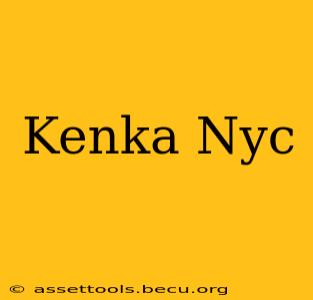 Kenka Nyc