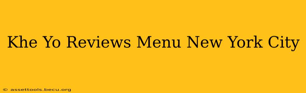 Khe Yo Reviews Menu New York City