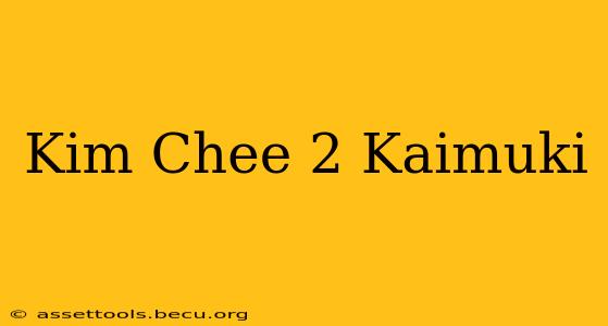 Kim Chee 2 Kaimuki