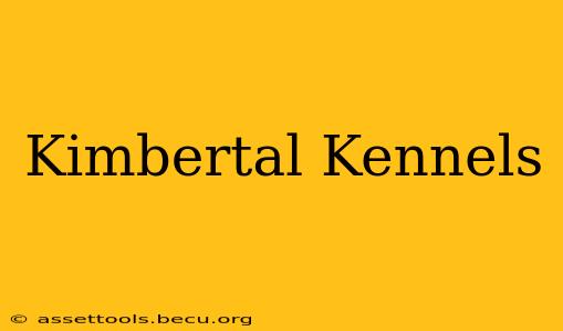 Kimbertal Kennels