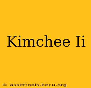 Kimchee Ii