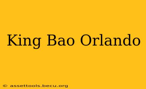 King Bao Orlando