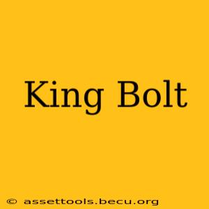 King Bolt