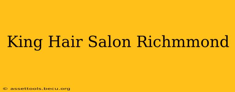 King Hair Salon Richmmond