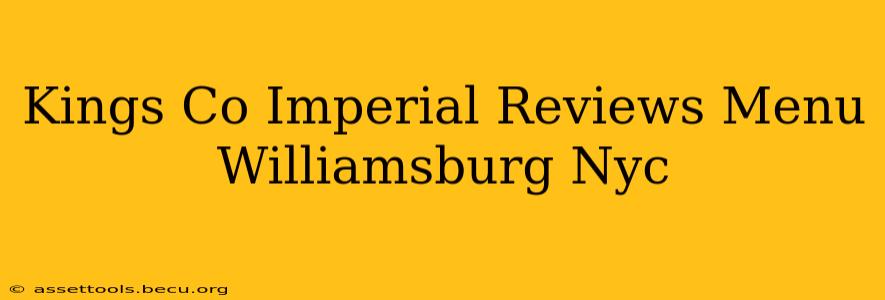 Kings Co Imperial Reviews Menu Williamsburg Nyc