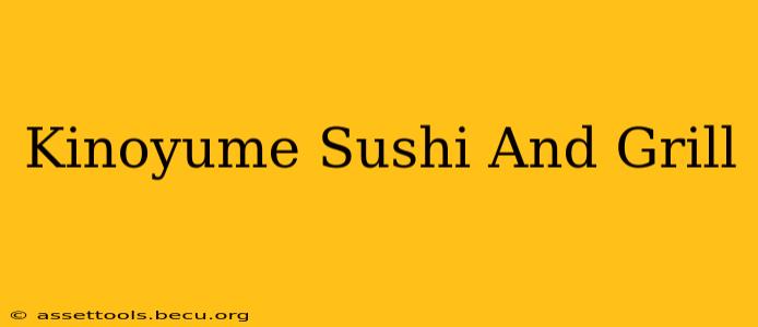 Kinoyume Sushi And Grill