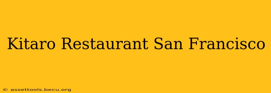 Kitaro Restaurant San Francisco