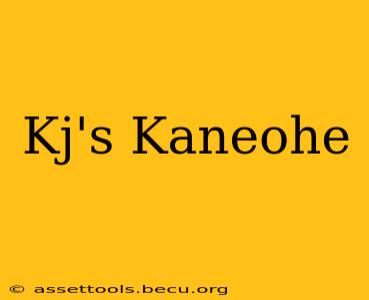 Kj's Kaneohe