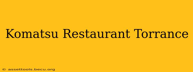 Komatsu Restaurant Torrance