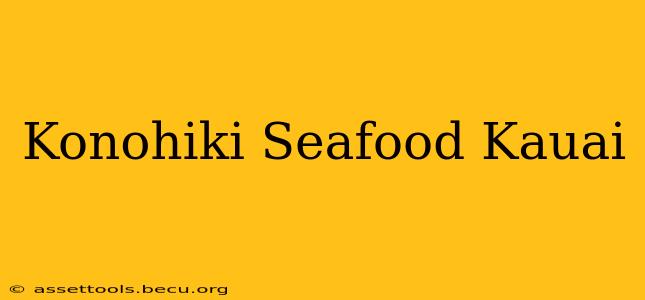 Konohiki Seafood Kauai