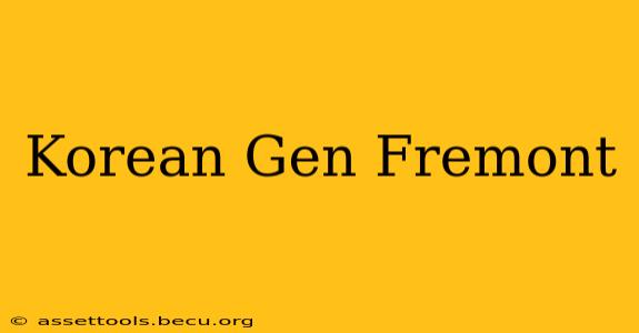 Korean Gen Fremont
