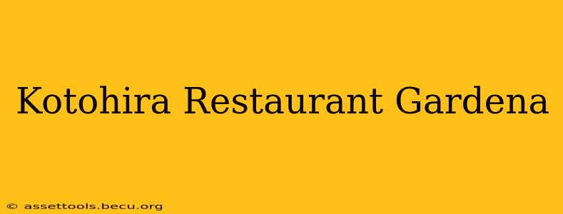Kotohira Restaurant Gardena