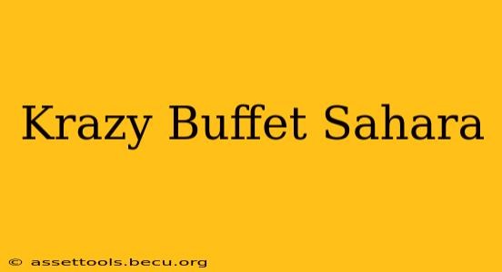 Krazy Buffet Sahara