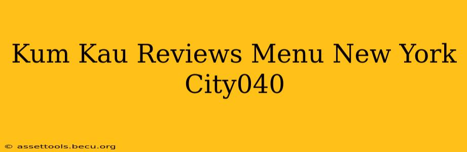 Kum Kau Reviews Menu New York City040
